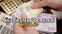 AİLE DESTEK ÖDEMELERİ BİTTİ Mİ? Aile destek ödemeleri en son ne zaman verilecek, uzatılacak mı?