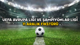 BUGÜN HANGİ MAÇLAR VAR? 11 Aralık UEFA Avrupa Ligi ve Şampiyonlar Ligi fikstürü
