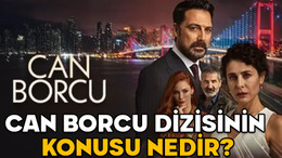 Can Borcu dizisi konusu nedir? Can Borcu’nun oyuncuları kimler?
