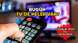 12 ARALIK PERŞEMBE YAYIN AKIŞI 2024: Star TV, Kanal D, Show TV, Now TV, TRT1, TV8, ATV’de bugün neler var?