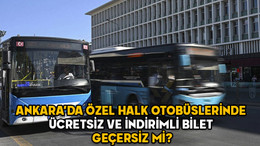 Ankara’da özel halk otobüslerinde ücretsiz ve indirimli bilet geçersiz mi? EGO açıklama yaptı