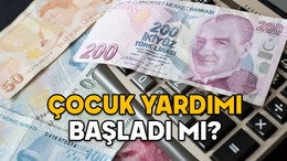ÇOCUK YARDIMI BAŞLADI MI? Çocuk yardımı için başvurular nereye ve ne zaman yapılacak?