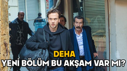 DEHA YENİ BÖLÜM BU AKŞAM VAR MI? Deha 17. Bölüm ne zaman? 26 Ocak 2025 Show TV yayın akışı