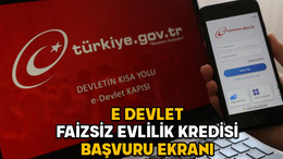 E DEVLET FAİZSİZ EVLİLİK KREDİSİ BAŞVURU EKRANI: 150 bin TL faizsiz evlilik kredisi şartları neler?