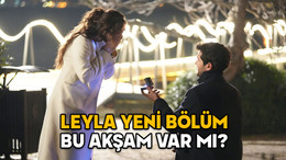 22 OCAK LEYLA DİZİSİ YENİ BÖLÜM VAR MI? Leyla: Hayat…Aşk…Adalet 19. Bölüm ne zaman?