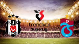 BEŞİKTAŞ TRABZONSPOR MAÇI SAAT KAÇTA? BJK-TS derbisi hangi kanalda? İlk 11’ler belli oldu mu?