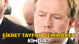 FİKRET TAYFUN DEMİRÖREN KİMDİR? Tayfun Demirören ne iş yapıyor, neden tutuklandı?