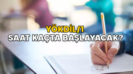 YÖKDİL/1 SAAT KAÇTA BAŞLAYACAK, KAÇTA BİTECEK? YÖKDİL sınavı kaç saat ve dakika sürüyor?