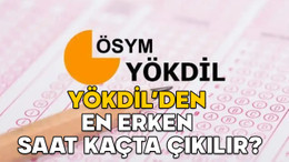 YÖKDİL/1 SINAVI SAAT KAÇTA BİTECEK? YÖKDİL’den en erken saat kaçta çıkılır?
