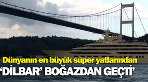 Dünyanın en büyük süper yatlarından 'Dilbar' İstanbul Boğazı'ndan geçti