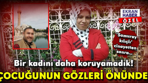 'Samuray kılıçlı' vahşetten sonra bir kadını daha koruyamadık! Çocuğunun gözü önünde katletti