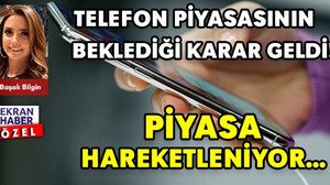 Telefon piyasasının beklediği karar geldi! Piyasa hareketleniyor...
