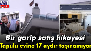 Bir garip satış hikayesi: 400 bin lira verip daire aldı! Tapulu evine 17 aydır taşınamıyor