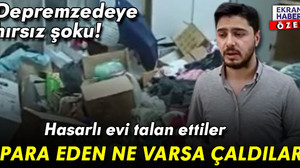 Depremzede aileye hırsız şoku: Para eden ne varsa çaldılar