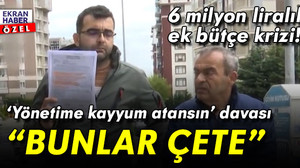 Sitede 6 milyon liralık ek bütçe krizi! ‘Yönetime kayyum atansın’ davası: Bunlar çete