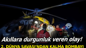 Akıllara durgunluk veren olay! 2. Dünya Savaşı'ndan kalma bombayı ateşe attılar