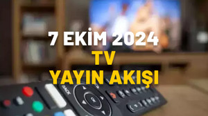 7 EKİM PAZARTESİ TV YAYIN AKIŞI 2024: Bugün TV’de neler var? Show TV, Kanal D, TRT1, ATV, TV8, Star TV, Now TV