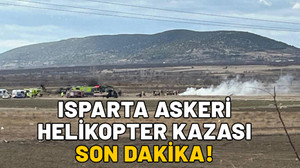 Isparta askeri helikopter kazası son dakika! Askeri helikopter neden düştü, şehitlerin isimleri belli mi?