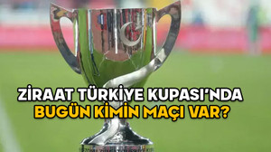 BUGÜNKÜ (18 ARALIK) MAÇLAR: Ziraat Türkiye Kupası’nda bugün kimin maçı var, hangi kanalda?