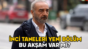 23 OCAK İNCİ TANELERİ VAR MI? İnci Taneleri yeni bölüm ne zaman, bugün mü?