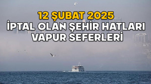 VAPUR SEFERLERİ İPTAL Mİ HANGİ SEFERLER İPTAL? 12 Şubat iptal olan Şehir Hatları vapur seferleri