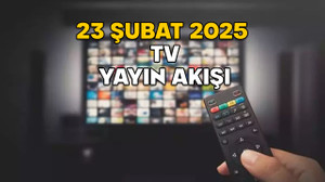23 ŞUBAT PAZAR TV YAYIN AKIŞI 2025: Hafta sonu neler var? Show TV, Kanal D, TV8, Now TV, TRT1, Star TV, ATV