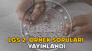 LGS ÖRNEK SORULARI ŞUBAT 2025: LGS kapsamındaki merkezi sınava yönelik 2. örnek soru kitapçıkları yayınlandı
