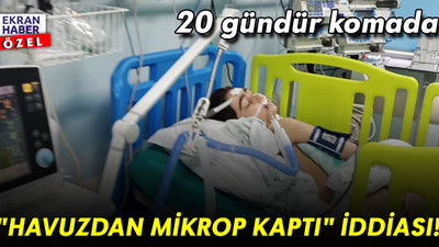 "Havuzdan mikrop kaptı" iddiası! 10 yaşındaki çocuk 20 gündür komada