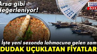 Arsa gibi değerleniyor! Dudak uçuklatan fiyatlar: İşte yeni sezonda lahmacuna gelen zam