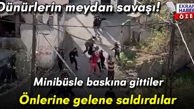 Dünürlerin meydan savaşı! Minibüsle baskına gittiler: Ne ev ne de araba bıraktılar