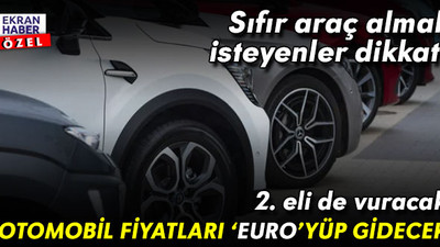 Sıfır araç almak isteyenler dikkat! Zam kapıda: Otomobil fiyatları ‘euro’yüp gidecek
