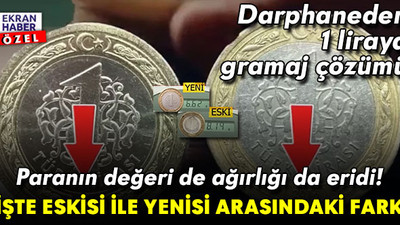 Paranın değeri de ağırlığı da eridi! Darphaneden 1 liraya gramaj çözümü:  İşte eskisi ile yenisi arasındaki fark