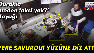 Durakta "neden taksi yok?" dayağı: Yere savurdu! Yüzüne diz attı…