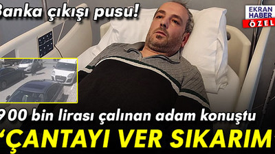 Şehrin göbeğinde 900 bin lirası çalınan adam konuştu: ‘Çantayı ver sıkarım’