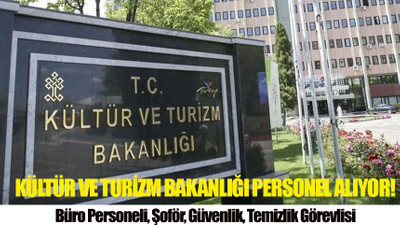 Kültür Turizm Bakanlığı Personel Alımı Yapıyor! En Az Lise Mezunu Büro, Güvenlik ve Temizlik Görevlisi...