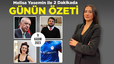 Melisa Yasemin ile 2 Dakikada Günün Özeti (09 Kasım 2023)