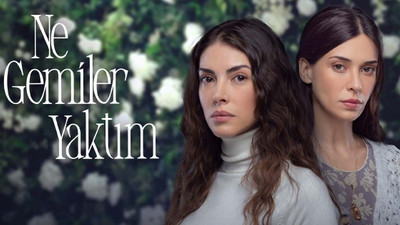 Ne Gemiler Yaktım Dizisi Ne Zaman? Saat Kaçta? Ne Gemiler Yaktım Oyuncuları Kimler?