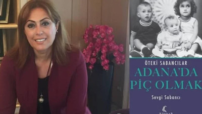 Sevgi Sabancı, ailenin bilinmeyenlerini yazdı! 'Adana’da piç olmak, öteki Sabancılar'