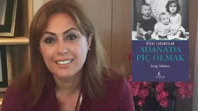 Sevgi Sabancı Yazdı! Öteki Sabancılar, Adana'da Piç Olmak Kitabı