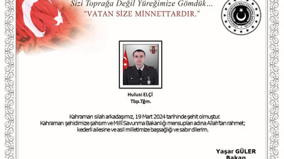 Bakan Güler’den şehit düşen Teğmen Elçi için taziye mesajı
