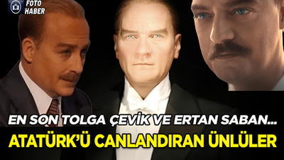 Atatürk'ü canlandıran ünlüler! En son Tolga Çevik ve Ertan Saban...