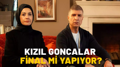 KIZIL GONCALAR FİNAL Mİ YAPIYOR? Kızıl Goncalar neden ve ne zaman final yapacak?