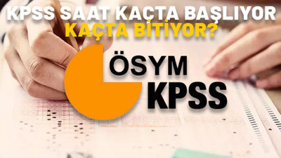 KPSS SAAT KAÇTA BAŞLIYOR, KAÇTA BİTİYOR? 2024 KPSS ortaöğretim sınav süresi ne kadar, kaç dakika?