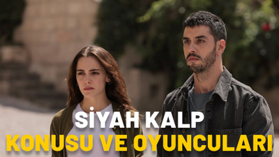 Siyah Kalp dizi konusu nedir, oyuncuları kimler? Siyah Kalp nerede çekiliyor?