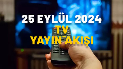 25 EYLÜL ÇARŞAMBA TV YAYIN AKIŞI 2024: Bugünkü diziler ve filmler || Star TV, Now TV, TV8, Show TV, ATV, TRT1, Kanal D