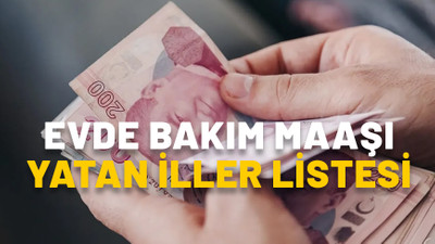 EVDE BAKIM MAAŞI YATAN İLLER LİSTESİ 6 EKİM: e-devlet evde bakım maaşı sorgulama ekranı