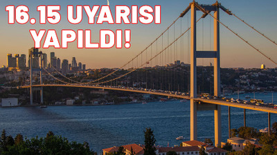 İstanbullular 16.15'e dikkat edin. Uyarı az önce geldi. Herkes dikkat etsin
