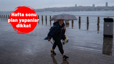 Hafta sonu plan yapanlar dikkat. Afrika birden gidecek Balkanlar yeniden aramızda