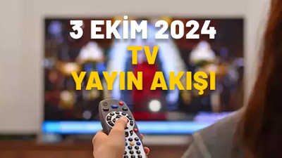 3 EKİM PERŞEMBE TV YAYIN AKIŞI 2024: TV’deki filmler ve diziler || Kanal D, Now TV, TRT1, Star TV, TV8, Show TV, ATV