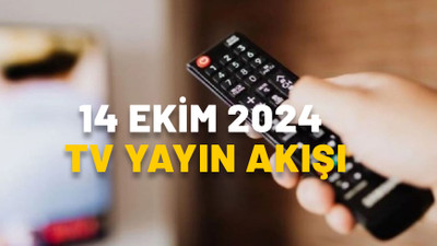 14 EKİM PAZARTESİ TV YAYIN AKIŞI 2024: Bugünkü diziler ve filmler || Kanal D, Now TV, TRT1, ATV, TV8, Star TV, Show TV